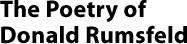 The Poetry of Donald Rumsfeld